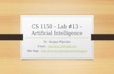 CS 1150 – Lab #13 – Artificial Intelligence TA – Sanjaya Wijeratne E-mail – wijeratne.2@wright.eduwijeratne.2@wright.edu Web Page - //knoesis.org/researchers/sanjaya