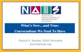 Patrick F. Bassett, NAIS President bassett@nais.org What’s New…and True: Conversations We Need To Have.