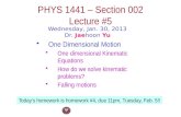 PHYS 1441 – Section 002 Lecture #5 Wednesday, Jan. 30, 2013 Dr. Jaehoon Yu One Dimensional Motion One dimensional Kinematic Equations How do we solve kinematic.