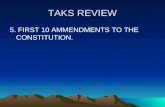 TAKS REVIEW 5. FIRST 10 AMMENDMENTS TO THE CONSTITUTION.
