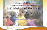 Georgia Gifted Coordinators’ Consortium 2013 Jekyll Island Workshop Dr. Annette Eger, Gifted Ed. Specialist Georgia Department of Education Cell: 404 316.