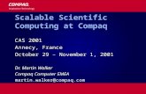 Scalable Scientific Computing at Compaq CAS 2001 Annecy, France October 29 – November 1, 2001 Dr. Martin Walker Compaq Computer EMEA martin.walker@compaq.com.