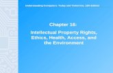 Understanding Computers: Today and Tomorrow, 13th Edition Chapter 16: Intellectual Property Rights, Ethics, Health, Access, and the Environment.