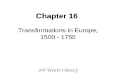 Chapter 16 Transformations in Europe, 1500 - 1750 AP World History.