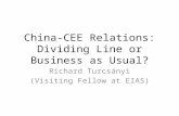 China-CEE Relations: Dividing Line or Business as Usual? Richard Turcsányi (Visiting Fellow at EIAS)