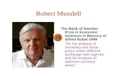 Robert Mundell The Bank of Sweden Prize in Economic Sciences in Memory of Alfred Nobel 1999 “ for his analysis of monetary and fiscal policy under different.