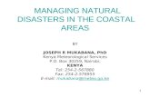 1 MANAGING NATURAL DISASTERS IN THE COASTAL AREAS BY JOSEPH R MUKABANA, PhD Kenya Meteorological Services P.O. Box 30259, Nairobi, KENYA Tel: 254-2-567880.