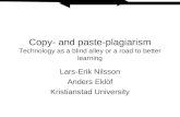 Copy- and paste-plagiarism Technology as a blind alley or a road to better learning Lars-Erik Nilsson Anders Eklöf Kristianstad University.