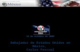 Competitividad y Seguridad: Estados Unidos y México en un mundo transnacional 14 de octubre de 2009 Embajador de Estados Unidos en México, Carlos Pascual.