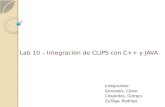 Lab 10 – Integración de CLIPS con C++ y JAVA Integrantes: Gonzales, Cesar Cespedes, Giorgio Zuñiga, Rodrigo.