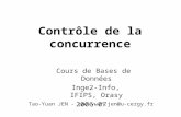 Contrôle de la concurrence Cours de Bases de Données Inge2-Info, IFIPS, Orasy 2006-07 Tao-Yuan JEN - tao-yuan.jen@u-cergy.fr.