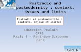 Postradio and postmodernity : context, issues and limits Sebastien Poulain CRPS Paris I - Panthéon-Sorbonne GRER Postradio et postmodernité : contexte,