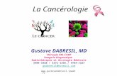 Www.gustavedabresil.vpweb.fr La Cancérologie Gustave DABRESIL, MD Chirurgie ORL-CCMF Imagerie Diagnostique Radiothérapie et Oncologie Médicale 3404-1928.