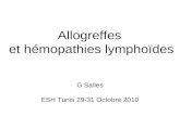 Allogreffes et hémopathies lymphoïdes G Salles ESH Tunis 29-31 Octobre 2010.