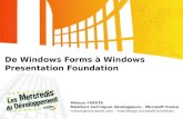 De Windows Forms à Windows Presentation Foundation Mitsuru FURUTA Relations techniques développeurs - Microsoft France mitsufu@microsoft.commitsufu@microsoft.com.