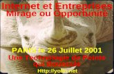 Internet et Entreprises Mirage ou Opportunité Http://yolin.net Une Technologie de Pointe qui Bouscule PARIS le 26 Juillet 2001.