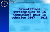 FR Regional Policy EUROPEAN COMMISSION Orientations stratégiques de la Communauté pour la cohésion 2007 - 2013.