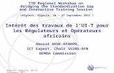 Algiers, Algeria, 26-27 September 2011 Intérêt des travaux de lUI-T pour les Régulateurs et Opérateurs africains Abossé AKUE-KPAKPO, ICT Expert, Chair.