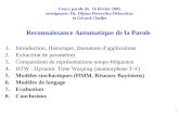 1 Cours parole du 16 février 2005 enseignants: Dr. Dijana Petrovska-Delacrétaz et Gérard Chollet Reconnaissance Automatique de la Parole 1.Introduction,