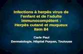 Infections à herpès virus de lenfant et de ladulte immunocompétent : Herpès cutané et muqueux Item 84 Carle Paul Dermatologie, Hôpital Purpan, Toulouse.