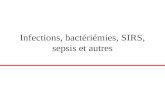 Infections, bactériémies, SIRS, sepsis et autres.