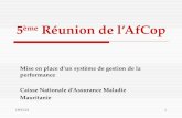 02/04/20141 5 ème Réunion de lAfCop Mise en place dun système de gestion de la performance Caisse Nationale dAssurance Maladie Mauritanie.