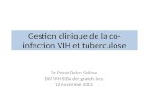 Gestion clinique de la co- infection VIH et tuberculose Dr Patrat-Delon Solène DIU VIH-SIDA des grands lacs 12 novembre 2013.