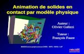 I MAGIS est un projet commun CNRS - INPG - INRIA - UJF iMAGIS-GRAVIR / IMAG Animation de solides en contact par modèle physique Auteur : Olivier Galizzi.
