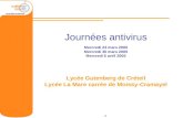 1 Journées antivirus Lycée Gutenberg de Créteil Lycée La Mare carrée de Moissy-Cramayel Mercredi 23 mars 2005 Mercredi 30 mars 2005 Mercredi 6 avril 2005.