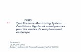 TPMS Tyre Pressure Monitoring System Conditions légales et conséquences pour les ventes de remplacement en Europe Federauto Le 21 juin 2012 Auteur : Alfonso.