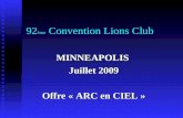 92 ème Convention Lions Club MINNEAPOLIS Juillet 2009 Offre « ARC en CIEL »