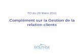 TD du 28 Mars 2011 Complément sur la Gestion de la relation clients.