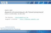 ENVI-F-409 Aspects économiques de lenvironnement Séance 6 (2008-2009) : 09 Mai 2009 Tom Bauler – tbauler@ulb.ac.betbauler@ulb.ac.be Support internet :