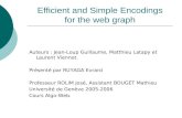 Efficient and Simple Encodings for the web graph Auteurs : Jean-Loup Guillaume, Matthieu Latapy et Laurent Viennot. Présenté par RUYAGA Evrard Professeur.