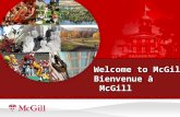 Welcome to McGill Bienvenue à McGill. Targets to Registrations Objectifs aux inscriptions The Provost determines a global target number of new students.