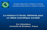 La violence à lécole: éléments pour un débat scientifique mondial Eric Debarbieux Université de Bordeaux- France Eric Debarbieux Université de Bordeaux-
