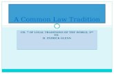 CH. 7 OF LEGAL TRADITIONS OF THE WORLD, 3 RD ED. H. PATRICK GLENN CH. 7 OF LEGAL TRADITIONS OF THE WORLD, 3 RD ED. H. PATRICK GLENN A Common Law Tradition.