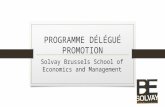 PROGRAMME DÉLÉGUÉ PROMOTION Solvay Brussels School of Economics and Management.