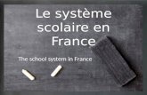 Le système scolaire en France The school system in France.