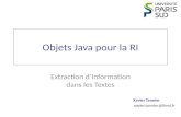 Xavier Tannier xavier.tannier@limsi.fr Objets Java pour la RI Extraction dInformation dans les Textes.