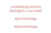 COMMUNICATION INTERCELLULAIRE RECEPTEURS MEDIATEURS.