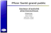 Pfizer Santé grand public Secteur dactivité pharmaceutique Préparé par: Carole Martin David Allard Sébastien Jalbert Fernando Cuellar.
