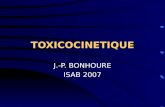 TOXICOCINETIQUE J.-P. BONHOURE ISAB 2007. Introduction Toxicocinétique = étude descriptive et quantitative du devenir des toxiques dans l organisme Equivaut.