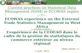 Current practices on Statistical Data Management (SDM) in ECOWAS region ---*--- ECOWAS experience on the External Trade Statistics Management in West Africa.
