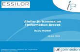 CONFIDENTIAL © ESSILOR / IP Department - 2014 – All rights reserved Do not disclose, copy or distribute Atelier Juriconnexion l’Information Brevet David.