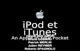 IPod et iTunes An Apple In Your Pocket Hatem BEN AMOR Bruno GODARD Patrick MERLIN Julien REYNIER Roberto SPAGNOLO.