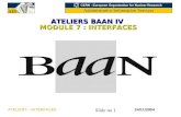 Slide no 1 24/11/2004ATELIER7 – INTERFACES ATELIERS BAAN IV MODULE 7 : INTERFACES.