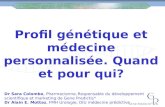 Profil génétique et médecine personnalisée. Quand et pour qui? Dr Sara Colombo, Pharmacienne, Responsable du développement scientifique et marketing de.