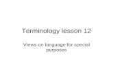 Terminology lesson 12 Views on language for special purposes.