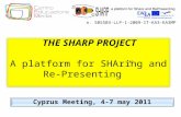Cyprus Meeting, 4-7 may 2011 n. 505503-LLP-1-2009-IT-KA3-KA3MP THE SHARP PROJECT A platform for SHAring and Re- Presenting” THE SHARP PROJECT A platform.